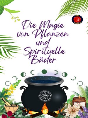cover image of Die Magie  von Pflanzen  und   Spirituelle Bäder